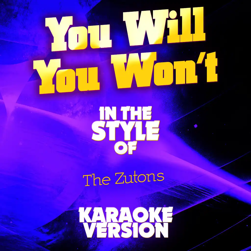 You Will You Won't (In the Style of the Zutons) [Karaoke Version]