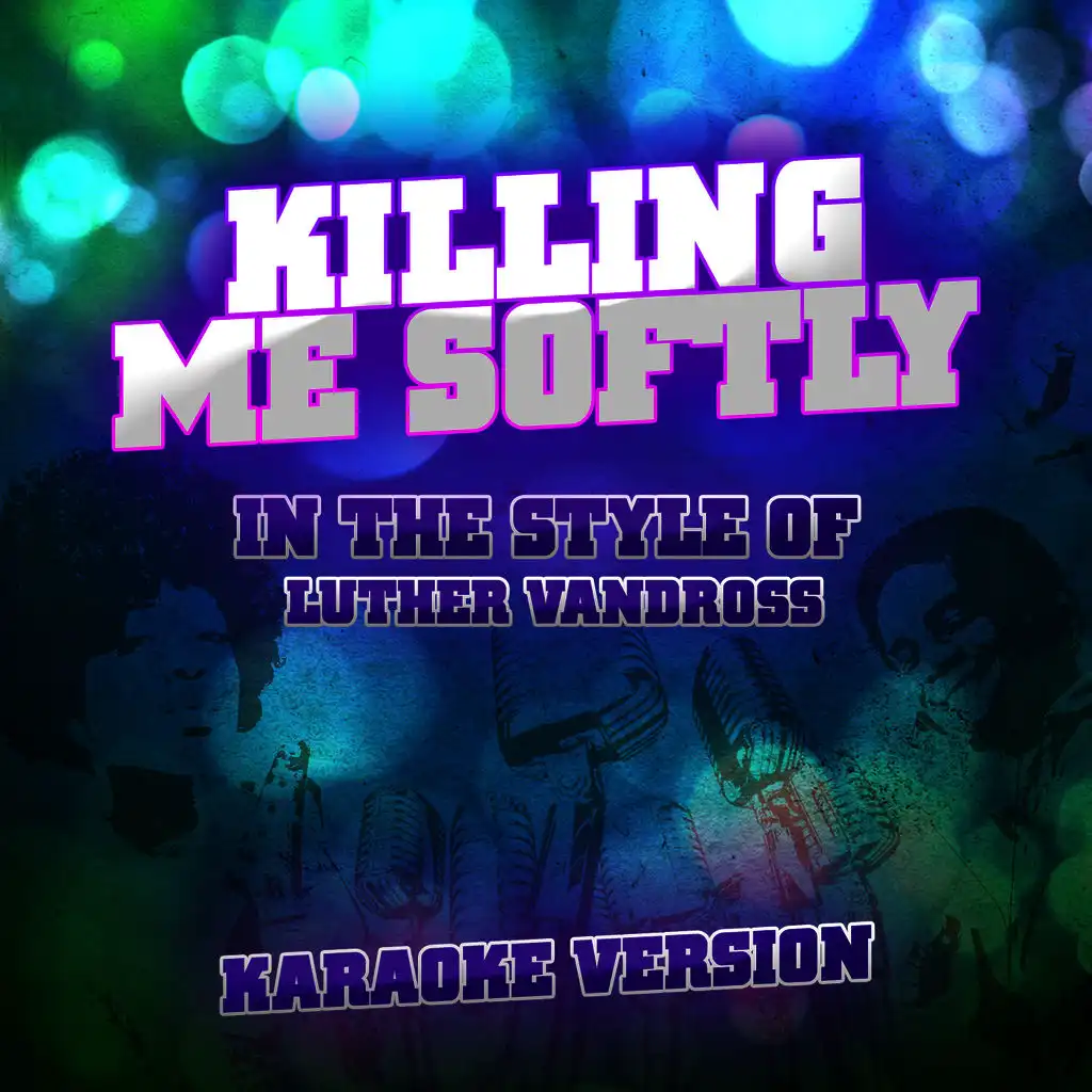 Killing Me Softly (In the Style of Luther Vandross) [Karaoke Version]