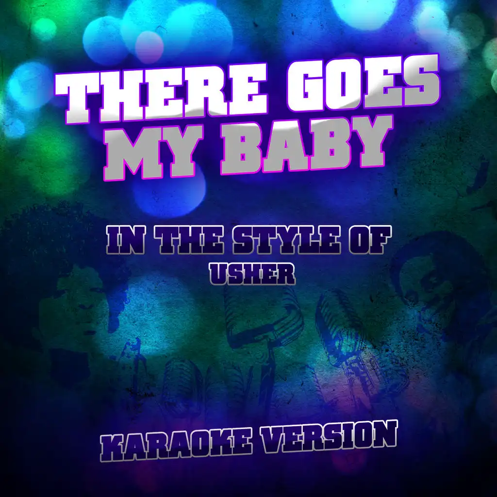 There Goes My Baby (In the Style of Usher) [Karaoke Version] - Single