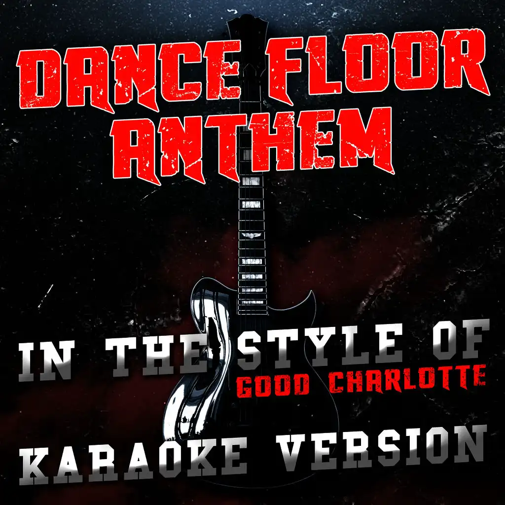 Dance Floor Anthem (In the Style of Good Charlotte) [Karaoke Version]