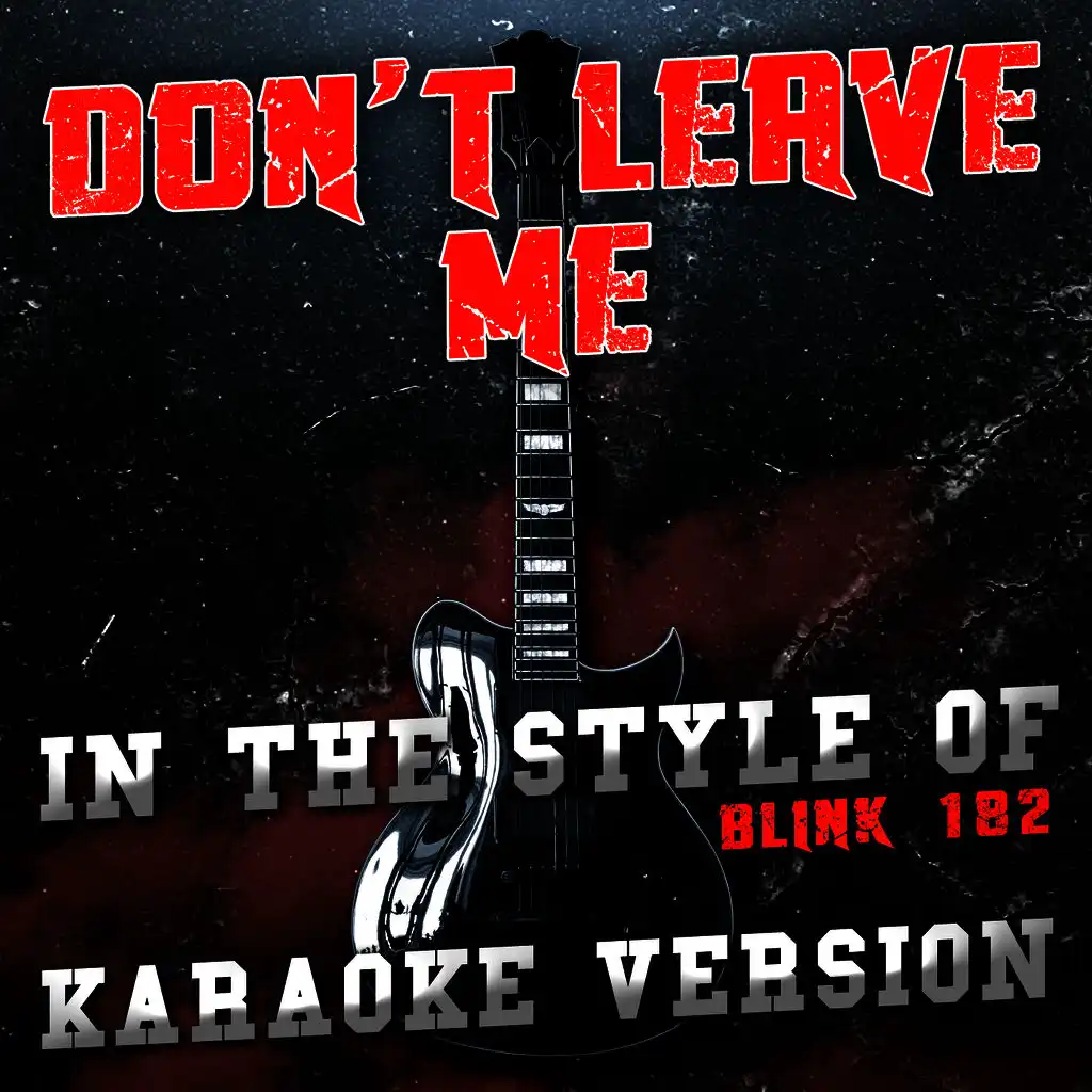 Don't Leave Me (In the Style of Blink 182) [Karaoke Version] - Single