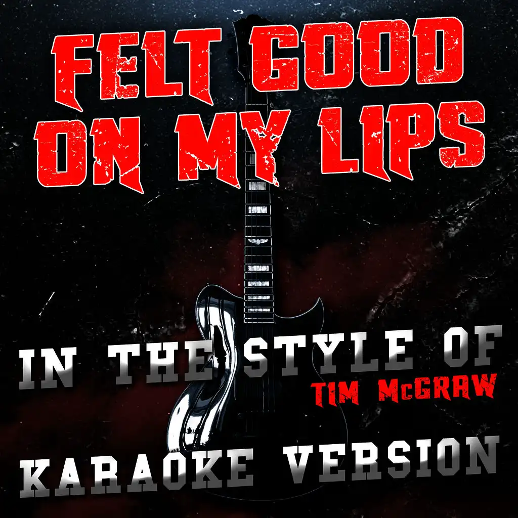 Felt Good on My Lips (In the Style of Tim Mcgraw) [Karaoke Version] - Single