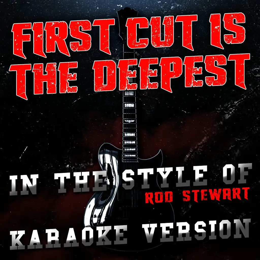 First Cut Is the Deepest (In the Style of Rod Stewart) [Karaoke Version] - Single