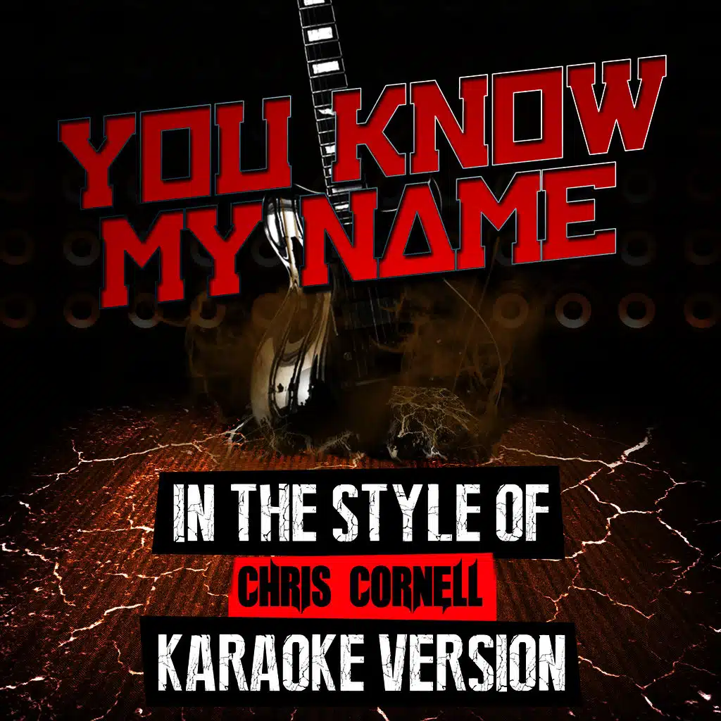 You Know My Name (In the Style of Chris Cornell) [Karaoke Version]