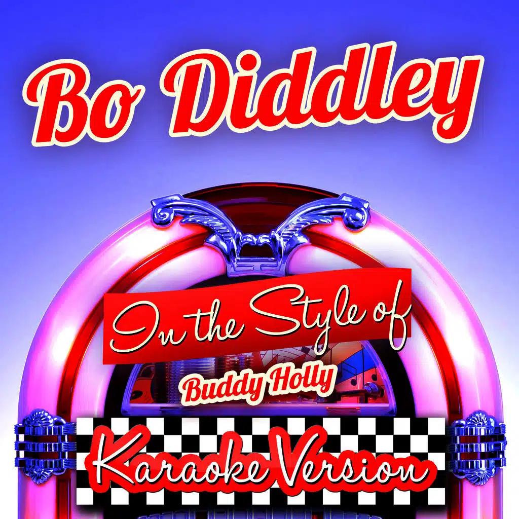 Bo Diddley (In the Style of Buddy Holly) [Karaoke Version]