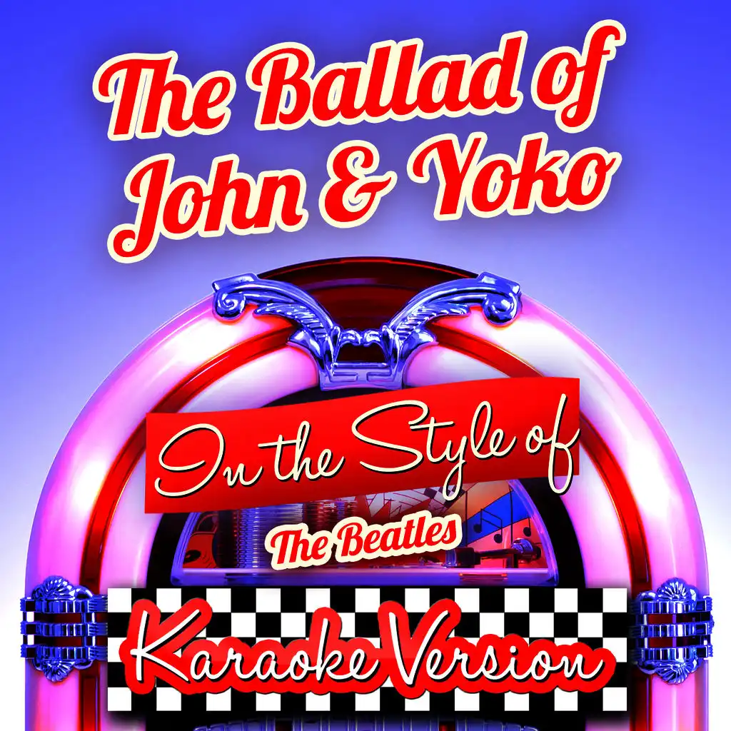 The Ballad of John & Yoko (In the Style of the Beatles) [Karaoke Version] - Single