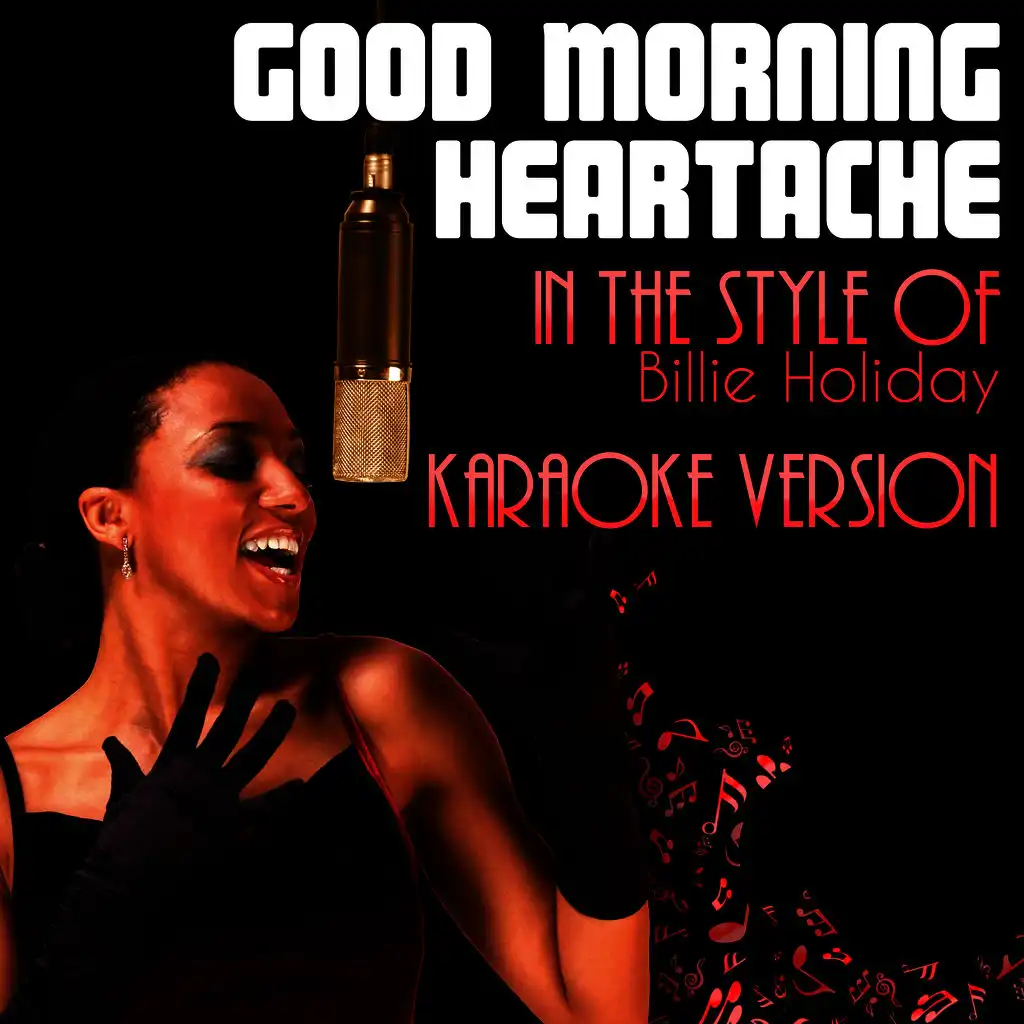 Good Morning Heartache (In the Style of Billie Holiday) [Karaoke Version] - Single
