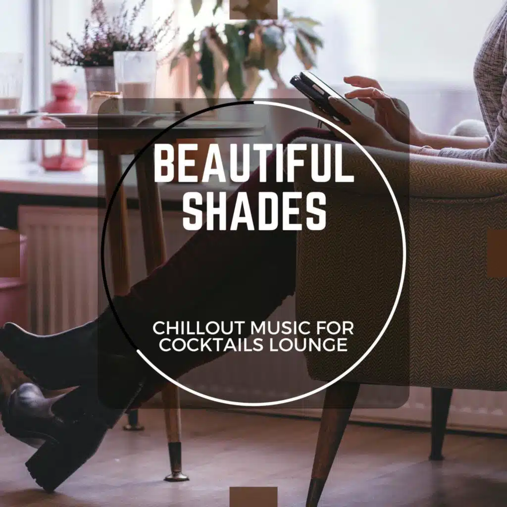 Beautiful Shades - Chillout Music For Cocktails Lounge