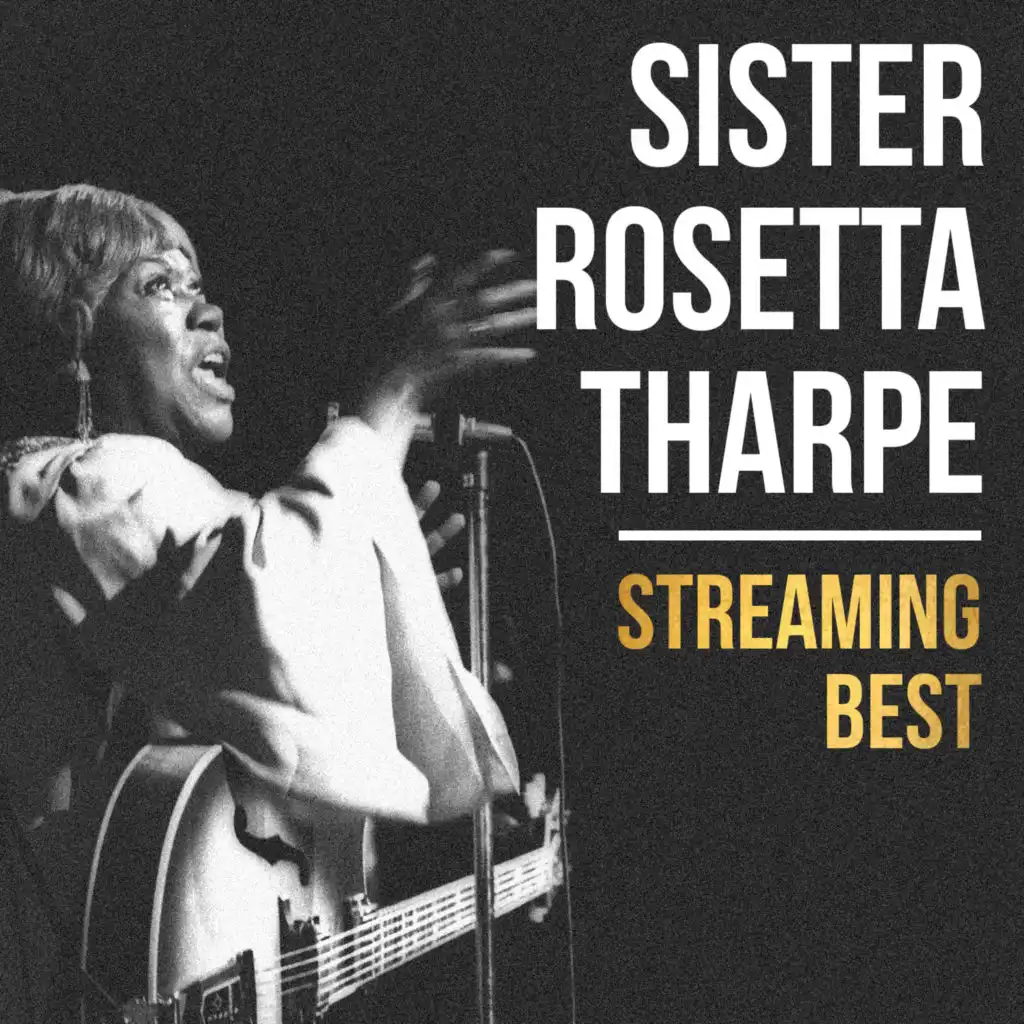 Sister Rosetta Tharpe, Streaming Best