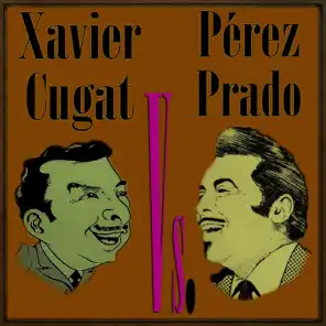 Xavier Cugat vs. Pérez Prado
