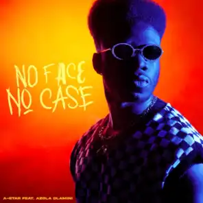 No Face No Case (feat. Azola Dlamini)