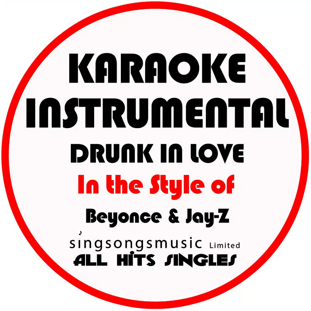 Drunk in Love (In the Style of Beyonce & Jay-Z) [Karaoke Instrumental Version]