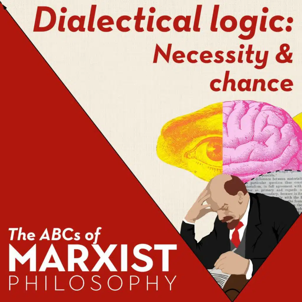 Dialectical logic: necessity and chance | The ABCs of Marxist philosophy (Part 8)