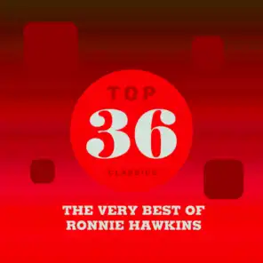 Ronnie Hawkins (as Rockin' Ronald & The Rebels)