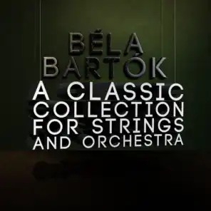 Béla Bartók: A Classic Collection for Strings and Orchestra