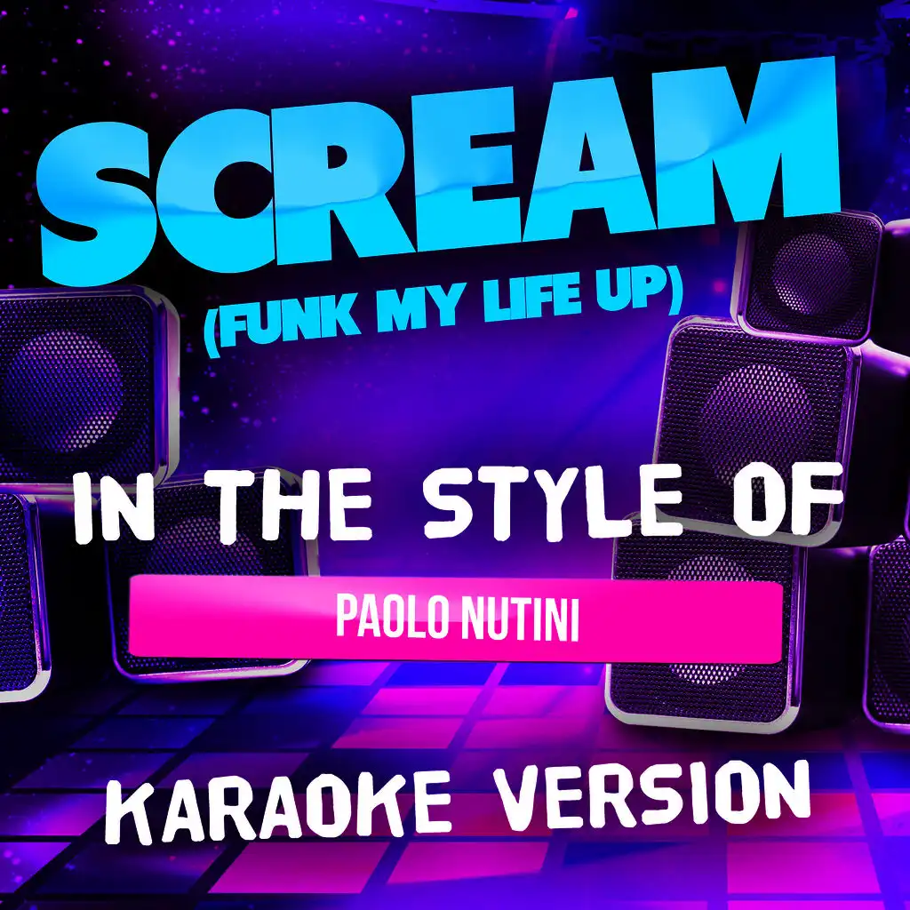 Scream (Funk My Life Up) [In the Style of Paolo Nutini] [Karaoke Version]