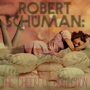 Robert Schumann: The Cheerful Collection