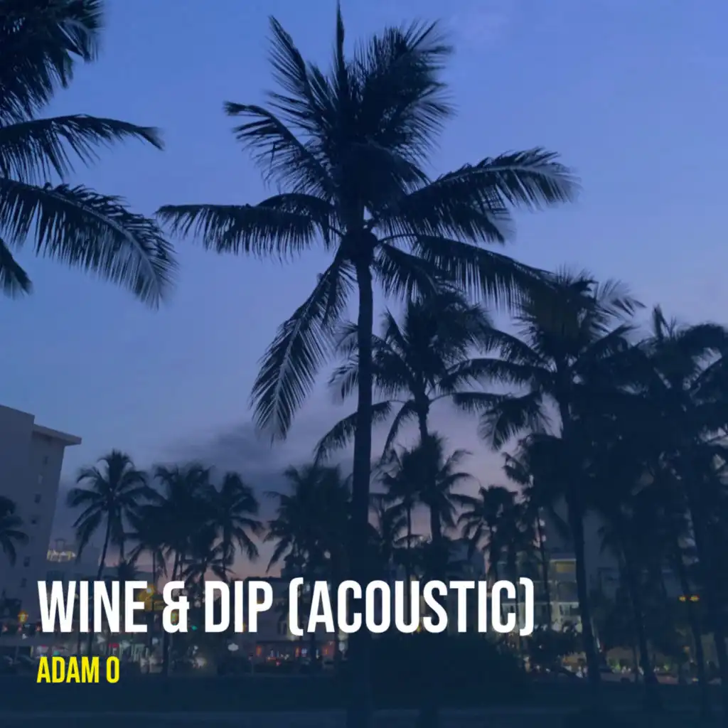 Wine & Dip (Acoustic)