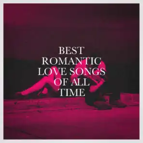 Best Romantic Love Songs of All Time