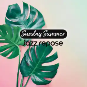 Sunday Summer Jazz Repose
