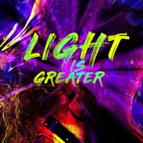 Light Is Greater