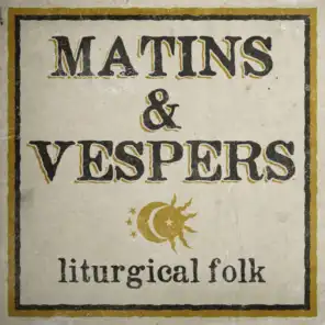Matins & Vespers