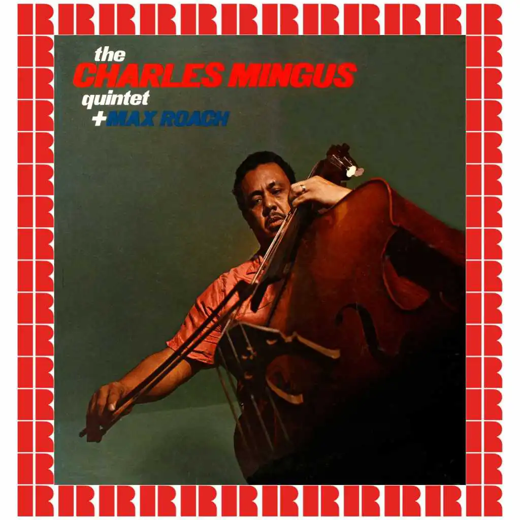 The Charles Mingus Quintet + Max Roach (Hd Remastered Edition)