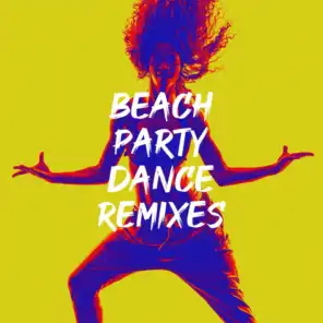 Beach Party Dance Remixes