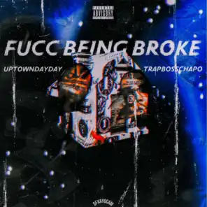 Fuck Being Broke (feat. TrapBossChapo)