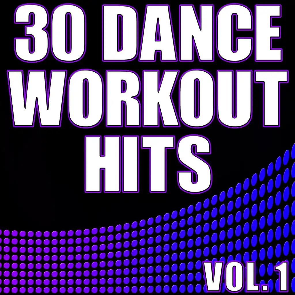 30 Dance Workout Hits Vol. 1 - Electro, House, Progressive Exercise & Aerobics Music