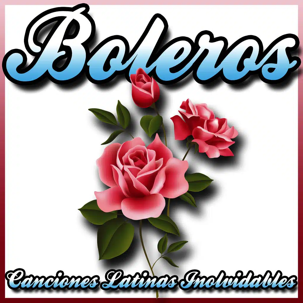 Boleros. Canciones Latinas Inolvidables