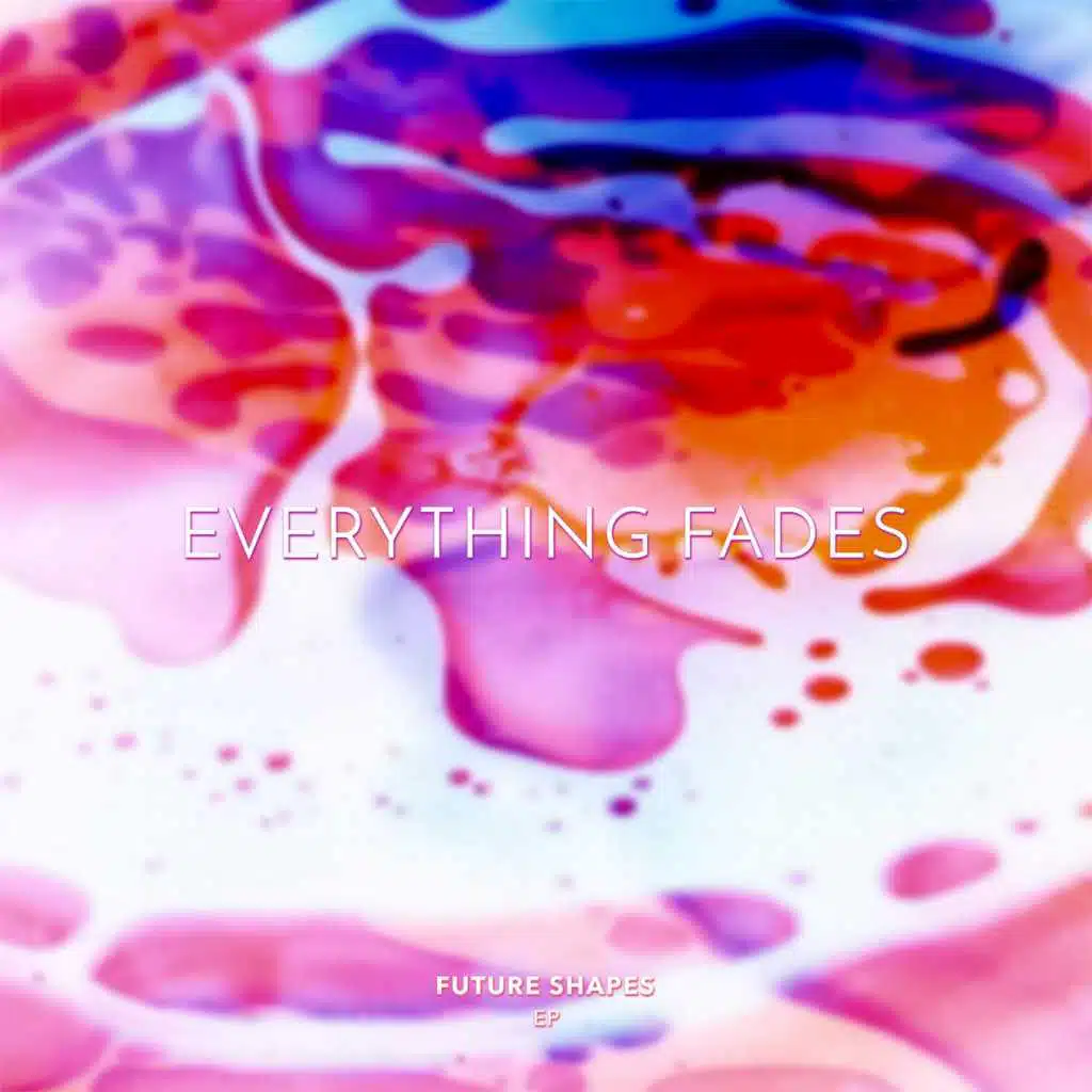 Everything Fades