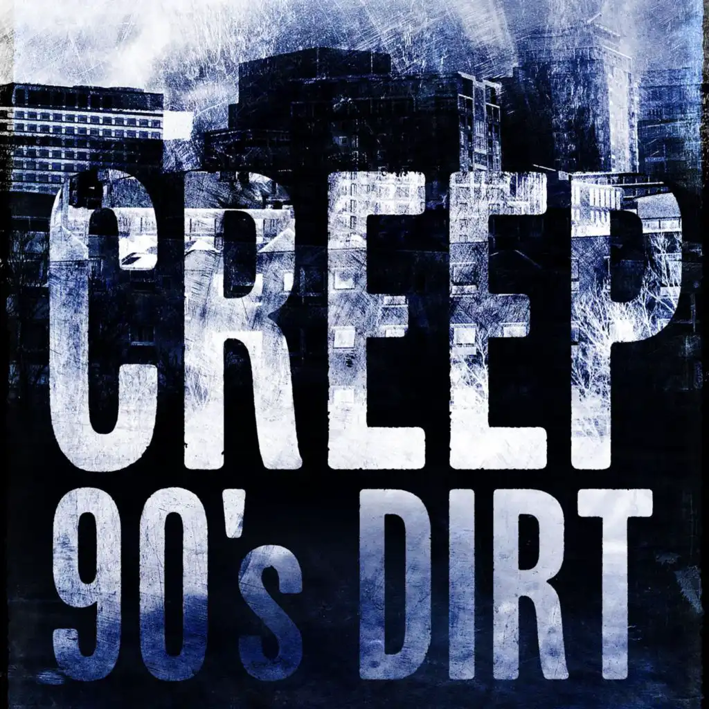 Creep: 90's Dirt