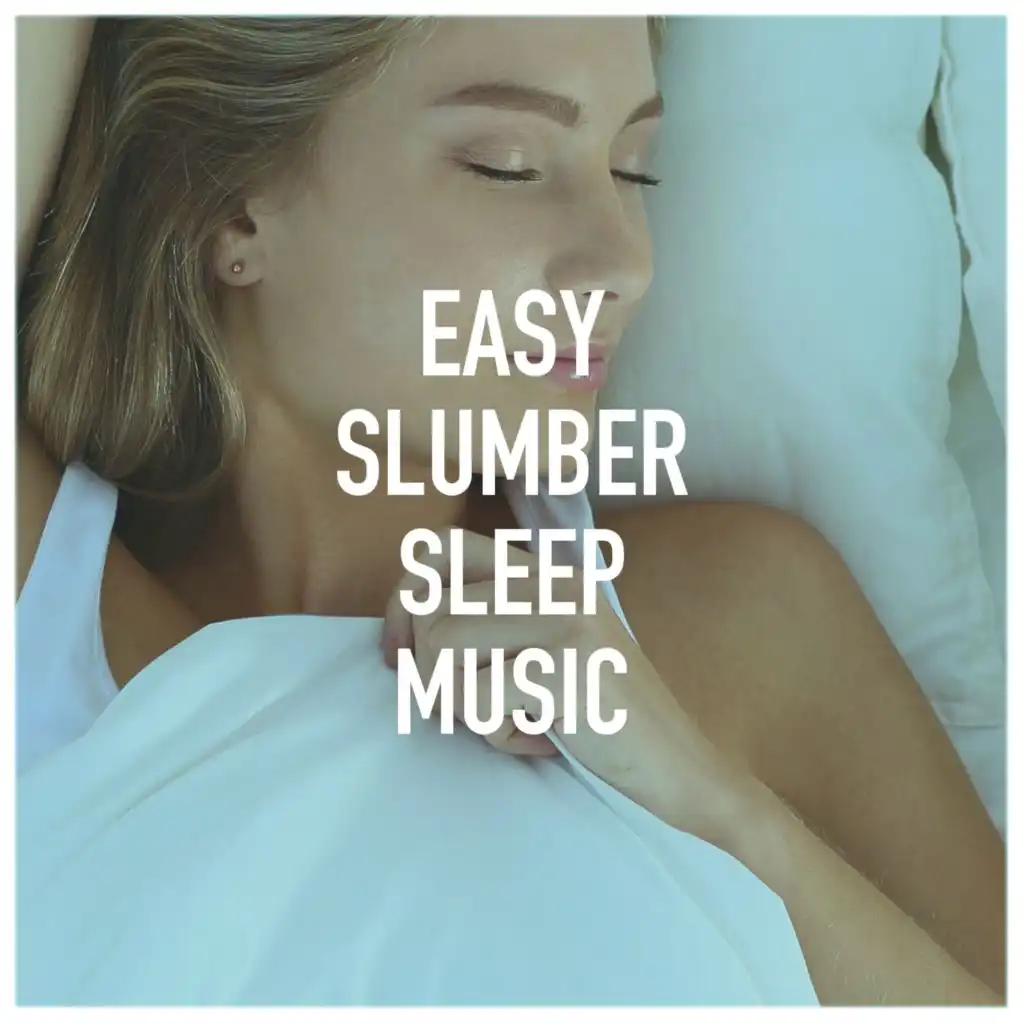 Easy Slumber Sleep Music