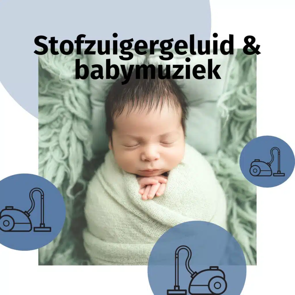 Stofzuigergeluid & babymuziek
