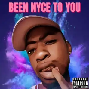 Been Nyce to You