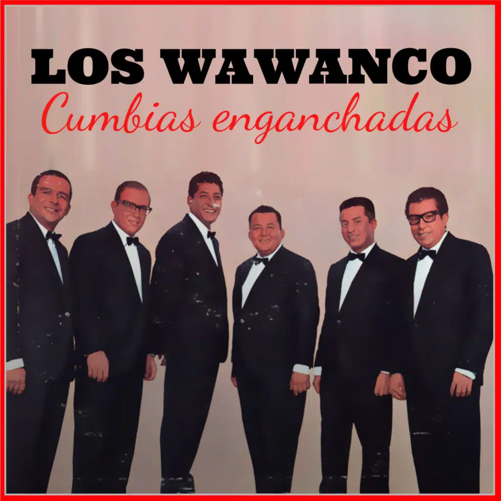 Los Wawanco: Cumbias Enganchadas