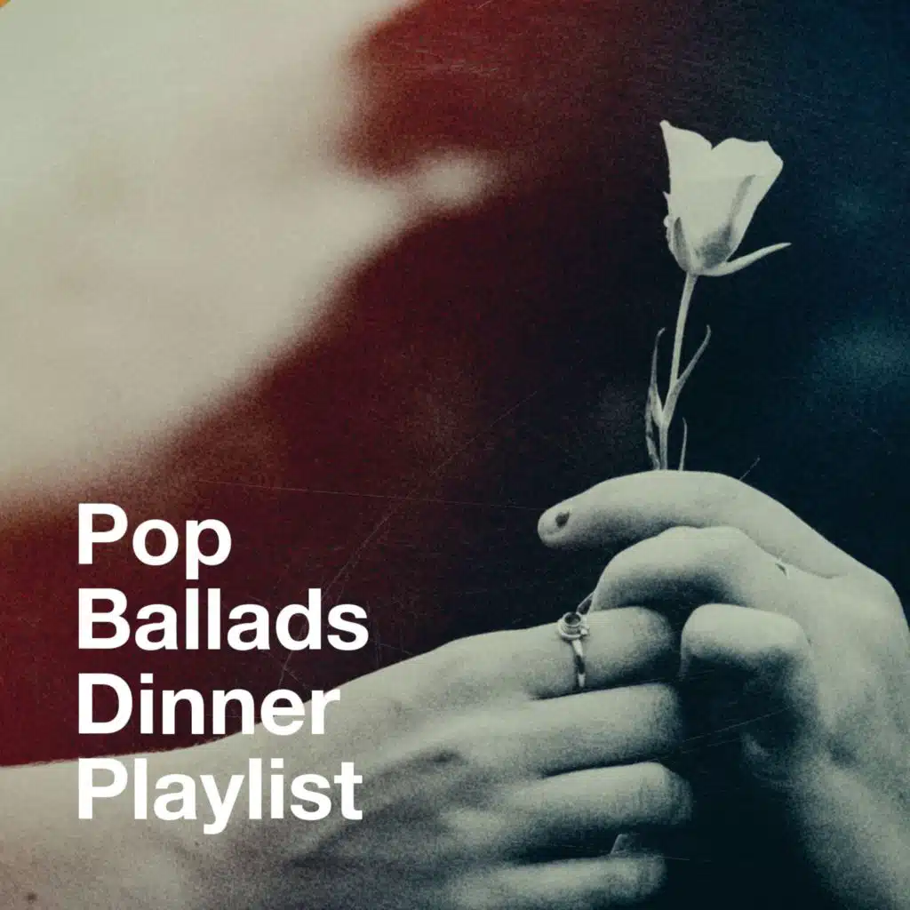 Pop Ballads Dinner Playlist
