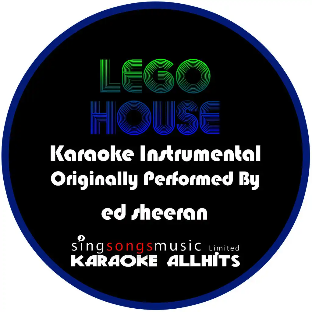 Lego House (Originally Performed By Ed Sheeran) [Karaoke Instrumental Version]