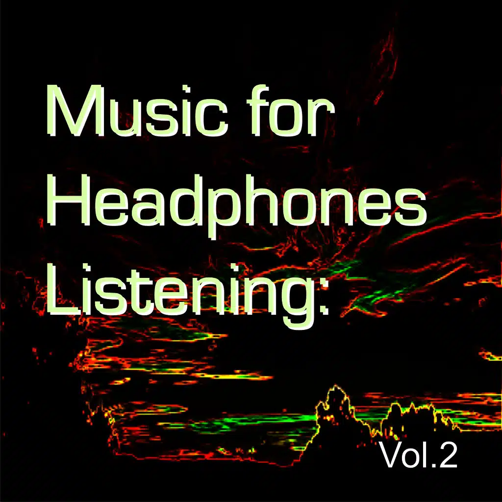 Music for Headphones Listening: Vol.1