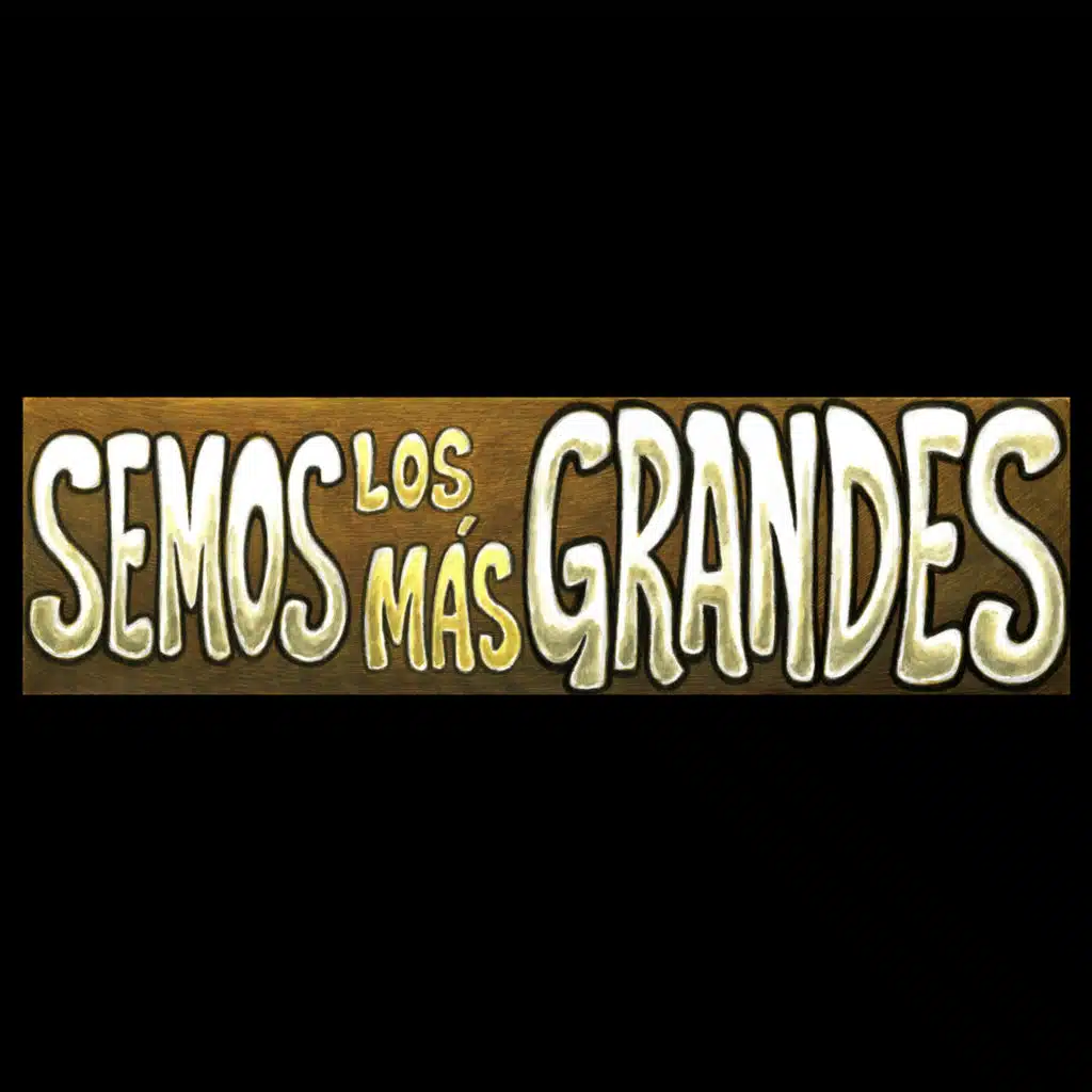 Semos los Más Grandes