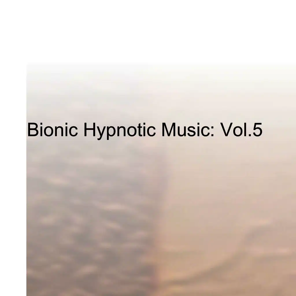 Bionic Hypnotic Music: Vol.5