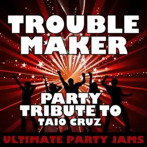 Troublemaker (Party Tribute to Taio Cruz)