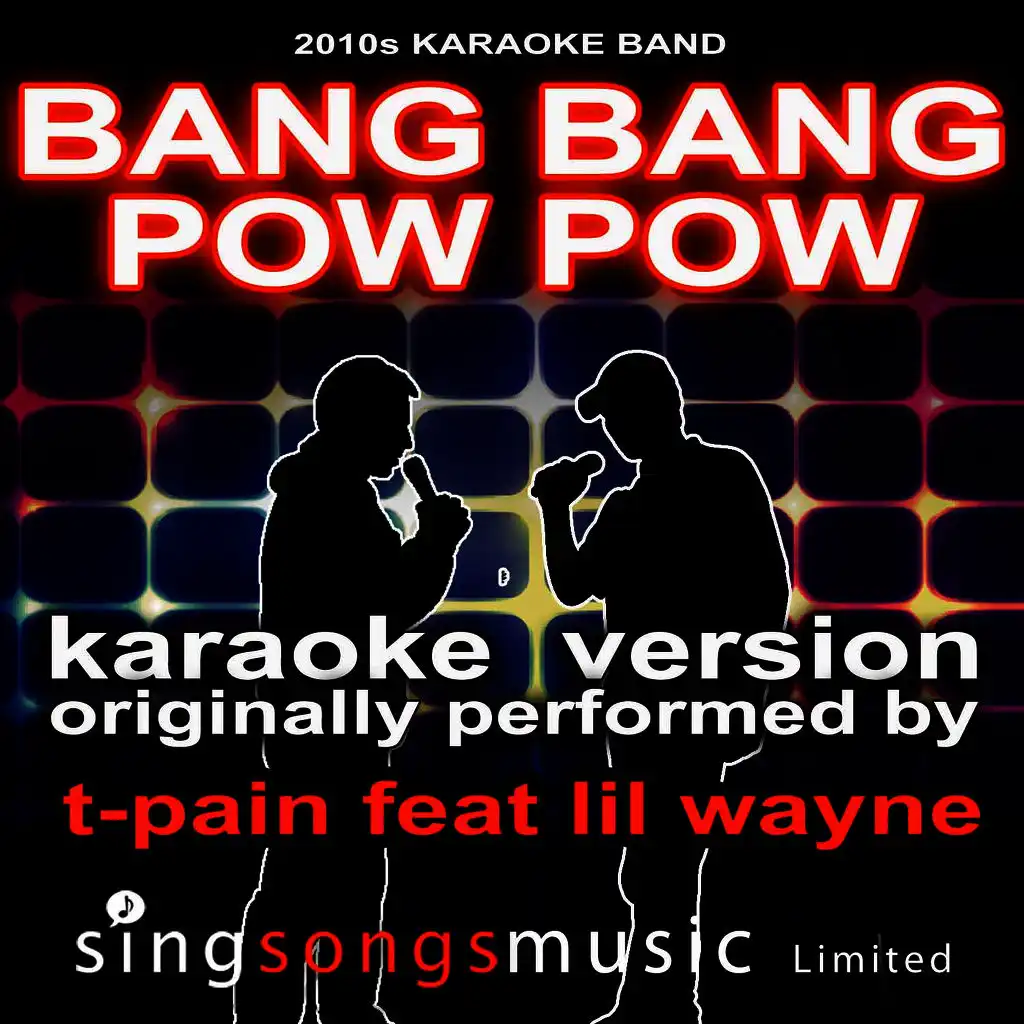 Bang Bang Pow Pow (Originally Performed By T-Pain feat Lil Wayne) [Karaoke Audio Version]