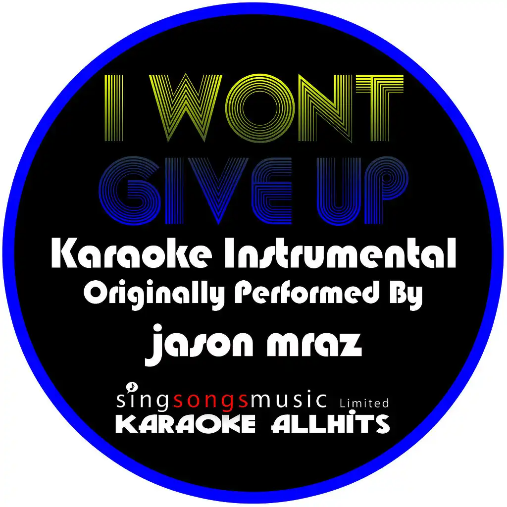 I Won't Give Up (Orignally Performed By Jason Mraz) [Karaoke Instrumental]