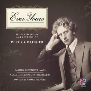 Ever Yours - Selected Music and Letters of Percy Grainger
