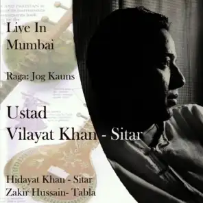 Raga: Jog Kauns (Gat in Drut Teental) [ft. Ustad Vilayat Khan ,Zakir Hussain ,Hidayat Khan ]
