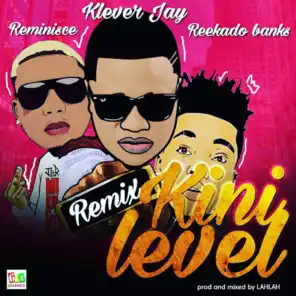 Kini Level (Remix) [feat. Reminisce & Reekado Banks]