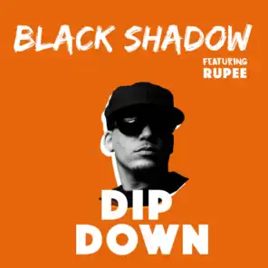 Dip Down (feat. Rupee)