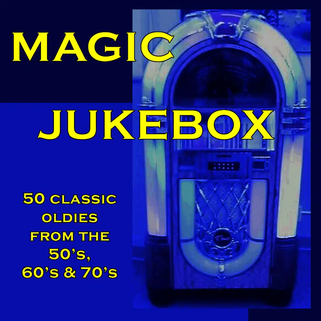 Magic Jukebox: 50 Classic Oldies from the 50's, 60's & 70's